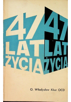 47 lat życia