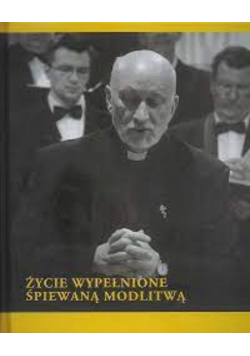 Życie Wypełnione Śpiewaną Modlitwą  z CD