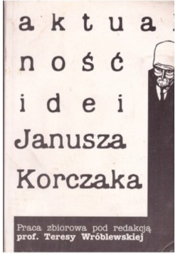 Aktualności idei Janusza Korczaka