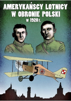 Amerykańscy lotnicy w obronie  Polski w 1920 roku