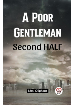 A Poor Gentleman Second Half