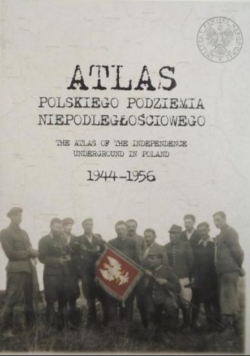 Atlas polskiego podziemia niepodległościowego 1944 1956