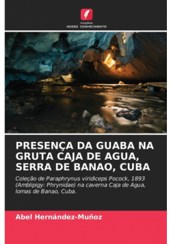 Presença Da Guaba Na Gruta Caja De Agua, Serra De Banao, Cuba