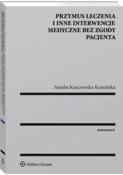 Przymus leczenia i inne interwencje medyczne bez zgody pacjenta