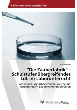 "Die Zauberfabrik" - Schulstufenübergreifendes LdL im Laborunterricht