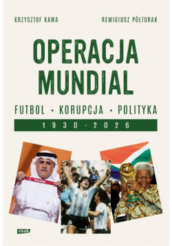 Operacja mundial Futbol korupcja polityka 1930 - 2026