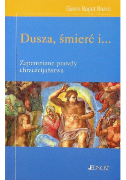 Dusza śmierć i  zapomniane prawdy chrześcijaństwa