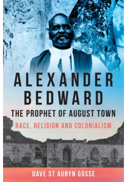 Alexander Bedward, The Prophet of August Town