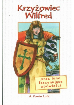 Krzyżowiec Wilfred oraz inne fascynujące opowieści