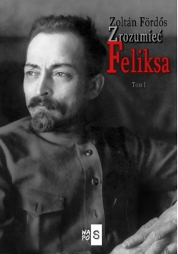 Zrozumieć Feliksa Tom I