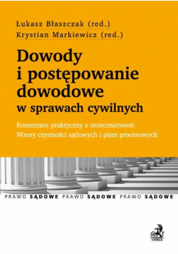 Dowody i postępowanie dowodowe w sprawach cywilnych. Komentarz praktyczny z orzecznictwem