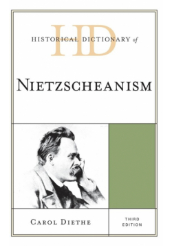 Historical Dictionary of Nietzscheanism, Third Edition