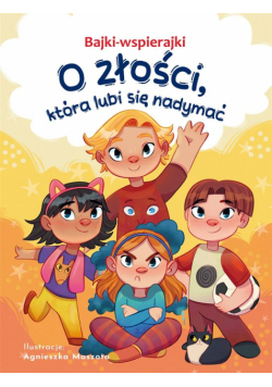 Bajki-wspierajki. O złości, która lubi się nadymać