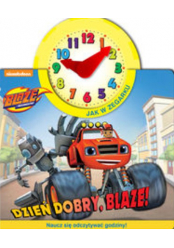 Blaze i Megamaszyny Jak w zegarku Dzień dobry Blaze