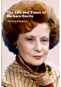 The Life and Times of Barbara Castle