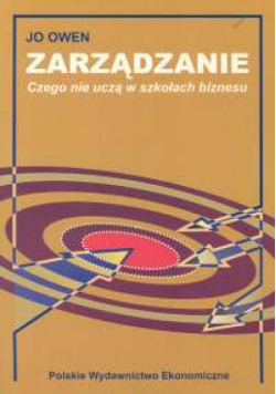 Zarządzanie Czego nie uczą w szkołach biznesu