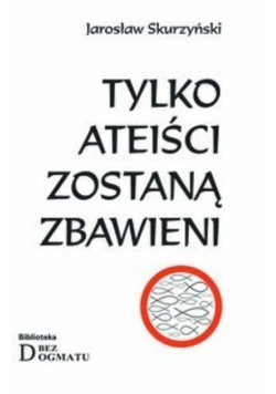 Tylko ateiści zostaną zbawieni