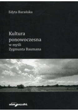 Kultura ponowoczesna w myśli Zygmunta Baumana