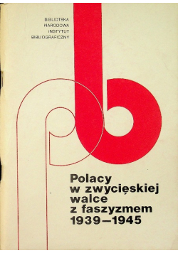 Polacy w zwycięskiej walce z faszyzmem 1939 1945