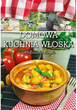 Seghi Aleksandra - Domowa kuchnia włoska