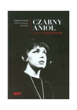 Czarny Anioł. Opowieść o Ewie Demarczyk