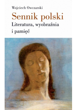 Sennik polski Literatura wyobraźnia i pamięć  Dedykacja Autora