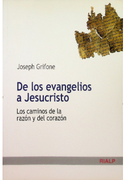 De los evangelios a Jesucristo : los caminos de la razon y del corazon