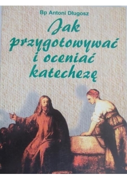 Jak przygotować i oceniać katechezę