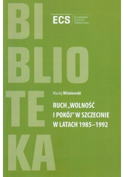 Ruch "Wolność i Pokój" w Szczecinie w latach 1985 - 1992