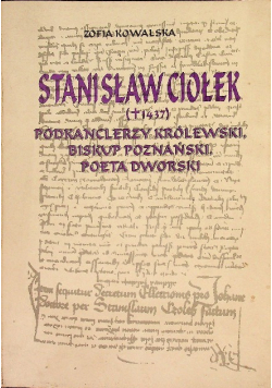 Stanisław Ciołek Podkanclerzy Królewski Biskup Poznański Poeta dworski