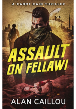 Assault on Fellawi - A Cabot Cain Thriller (Book 4)