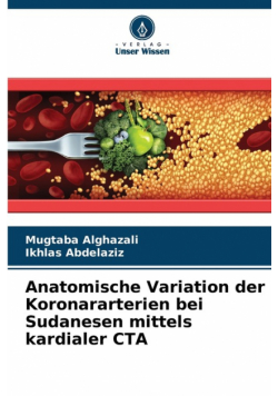 Anatomische Variation der Koronararterien bei Sudanesen mittels kardialer CTA