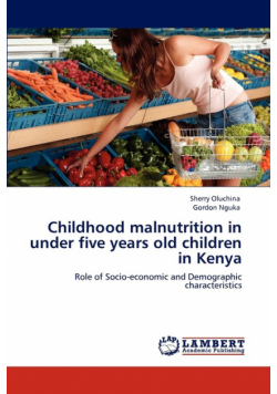 Childhood Malnutrition in Under Five Years Old Children in Kenya