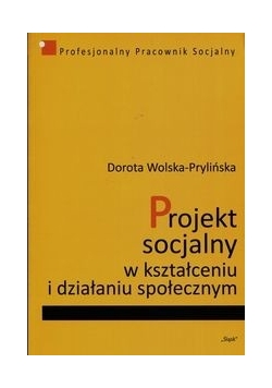 Projekt socjalny w kształceniu i działaniu społecznym
