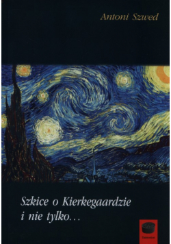 Szkice o Kierkegaardzie i nie tylko