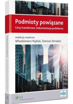 Podmioty powiązane. Ceny transferowe. Dokumentacja podatkowa