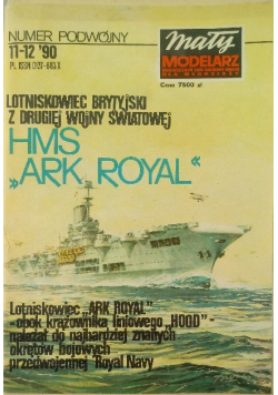 Mały modelarz Nr 11 i 12 / 90 Lotniskowiec Brytyjski z Drugiej Wojny Światowej HMS ARK Royal