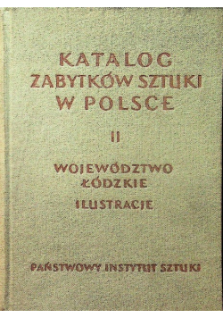 Katalog Zabytków sztuki w Polsce Tom II Województwo Łódzkie