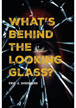 What's Behind The Looking Glass?