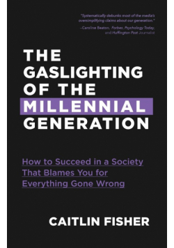 The Gaslighting of the Millennial Generation