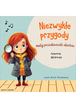 Niezwykłe przygody małej poszukiwaczki skarbów