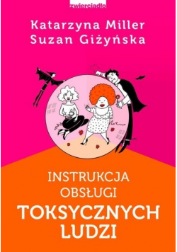 Instrukcja obsługi toksycznych ludzi