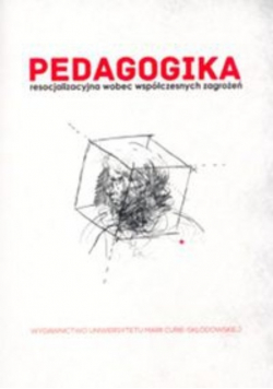 Pedagogika resocjalizacyjna wobec współczesnych zagrożeń