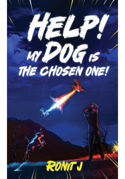 Help! My Dog Is The Chosen One!