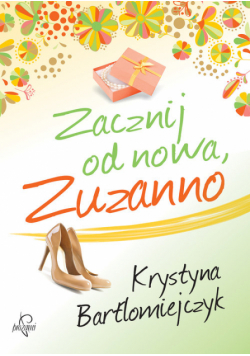 Batłomiejczyk Krystyna - Zacznij od nowa Zuzanno