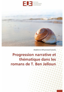 Progression narrative et thématique dans les romans de t. ben jelloun