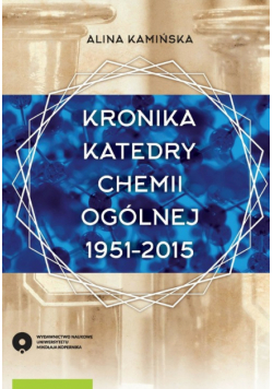 Kronika Katedry Chemii Ogólnej 1951-2015