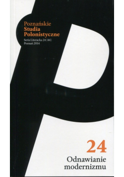 Poznańskie Studia Polonistyczne 24 2014 Odnawianie modernizmu