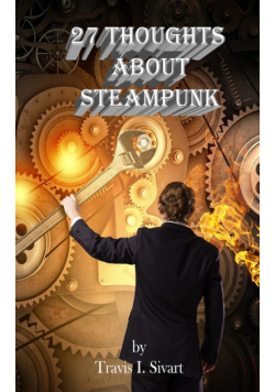 27 Thoughts About Steampunk