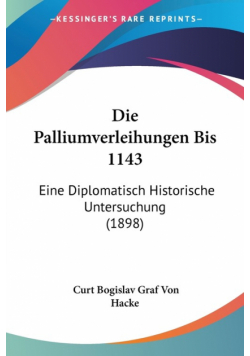 Die Palliumverleihungen Bis 1143